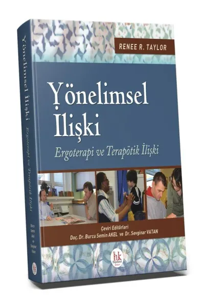 Yönelimsel İlişki Ergoterapi ve Terapötik İlişki Burcu Semin Akel