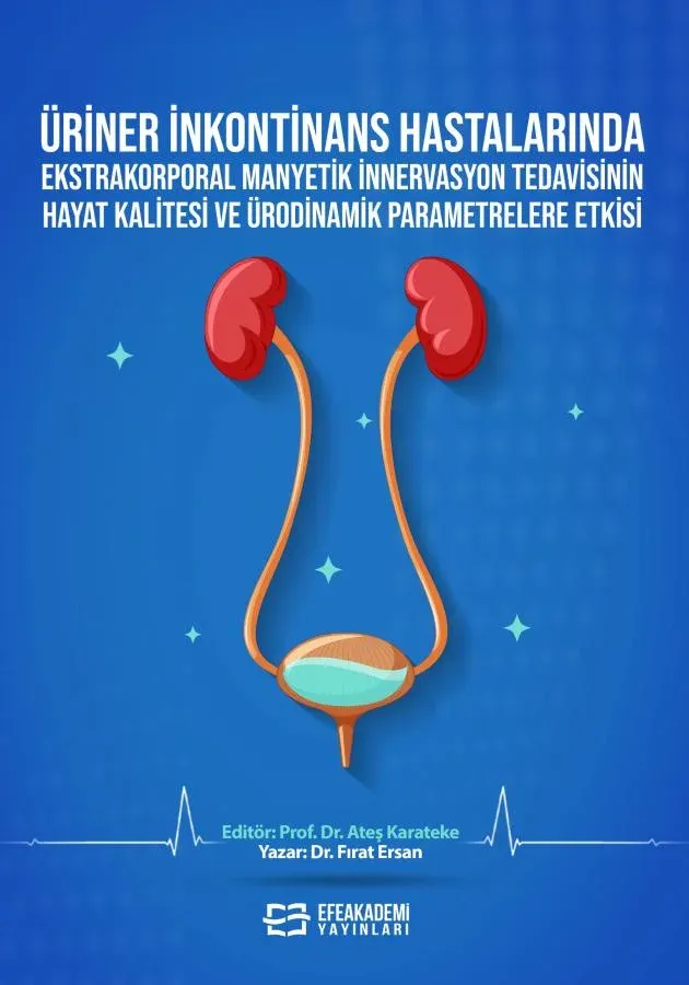 E-Kitap - Üriner İnkontinans Hastalarında Ekstrakorporal Manyetik İnnervasyon Tedavisinin Hayat Kalitesi ve Ürodinamik Parametrelere Etkisi