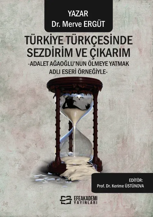 Türkiye Türkçesinde Sezdirim ve Çıkarım  -Adalet Ağaoğlu’nun Ölmeye Yatmak Adlı Eseri Örneğiyle-