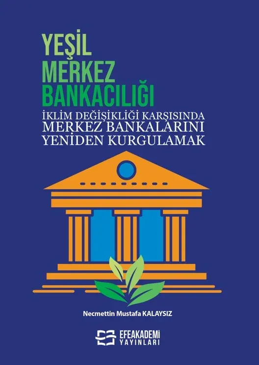 YEŞİL MERKEZ BANKACILIĞI İklim Değişikliği Karşısında Merkez Bankalarını Yeniden Kurgulamak