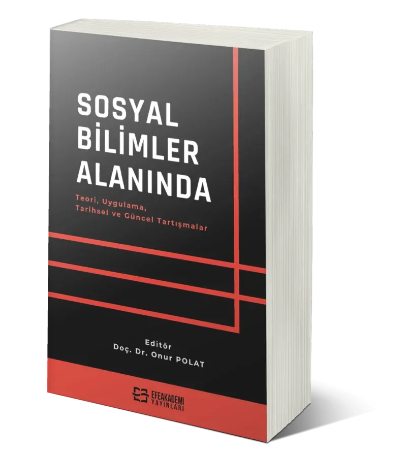 Sosyal Bilimler Alanında Teori, Uygulama, Tarihsel ve Güncel Tartışmalar