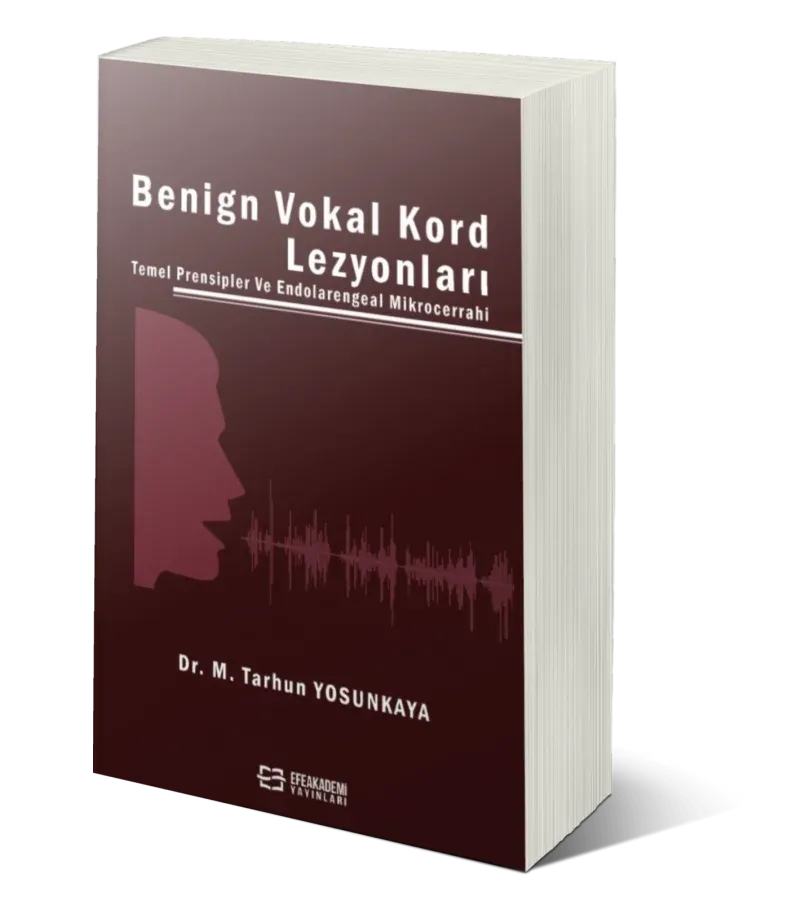 Benign Vokal Kord Lezyonları Temel Prensipler ve Endolarengeal Mikrocerrahi