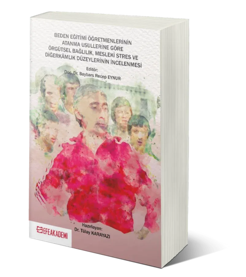 Beden Eğitimi Öğretmenlerinin Atanma Usullerine Göre Örgütsel Bağlılık, Mesleki Stres ve Diğerkâmlık Düzeylerinin İncelenmesi