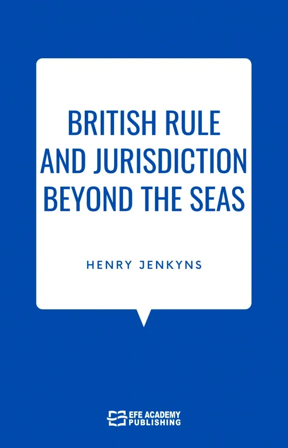 British Rule And Jurisdiction Beyond The Seas