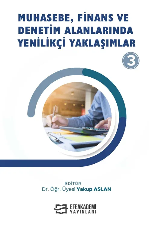 Muhasebe, Finans ve Denetim Alanlarında Yenilikçi Yaklaşımlar - 3 (Ciltli)