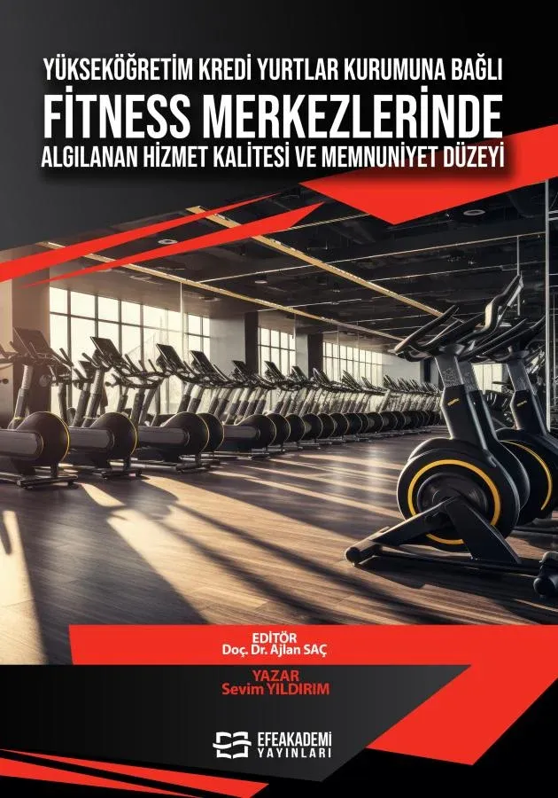 E-KİTAP - Yükseköğretim Kredi Yurtlar Kurumuna Bağlı Fitness Merkezlerinde Algılanan Hizmet Kalitesi ve Memnuniyet Düzeyi