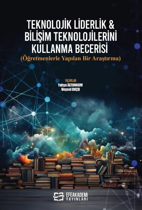 Teknolojik Liderlik & Bilişim Teknolojilerini Kullanma Becerisi (Öğretmenlerle Yapılan Bir Araştırma)