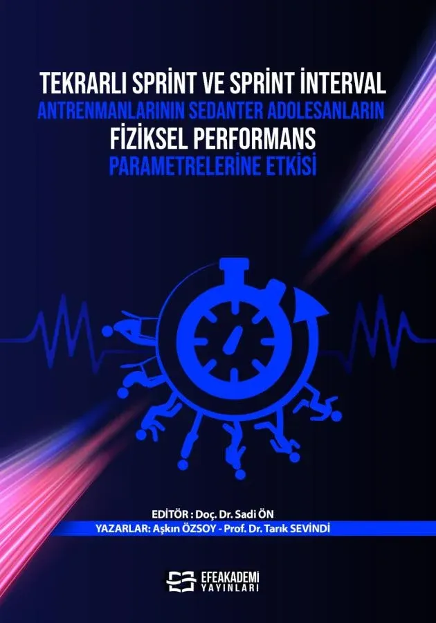 E-Kitap - TEKRARLI SPRİNT VE SPRİNT İNTERVAL ANTRENMANLARININ SEDANTER ADOLESANLARIN FİZİKSEL PERFORMANS PARAMETRELERİNE ETKİSİ