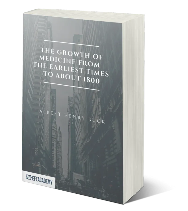 The Growth Of Medicine From The Earliest Times To About 1800