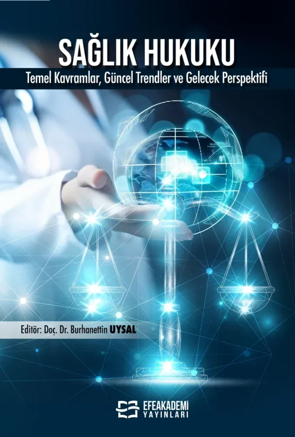Sağlık Hukuku Temel Kavramlar, Uygulamalar, Güncel Trendler ve Gelecek Perspektifi
