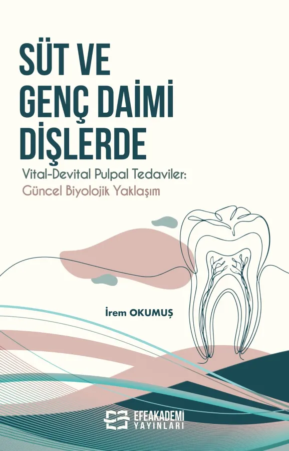 E-Kitap - Süt ve Genç Daimî Dişlerde Vital-Devital Pulpal Tedaviler: Güncel Biyolojik Yaklaşım