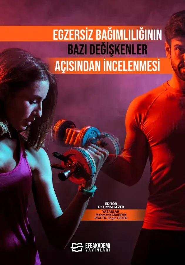 E-Kitap - Egzersiz Bağımlılığının Bazı Değişkenler Açısından İncelenmesi
