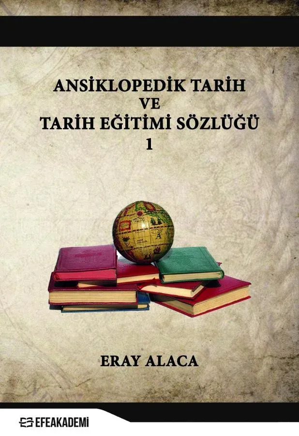 Ansiklopedik Tarih Ve Tarih Eğitimi Sözlüğü 1