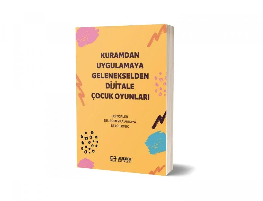 Kuramdan Uygulama Gelenekselden Dijitale Çocuk Oyunları