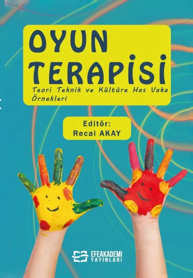 Oyun Terapisi (Teori Teknik ve Kültüre Has Vaka Örnekleri)