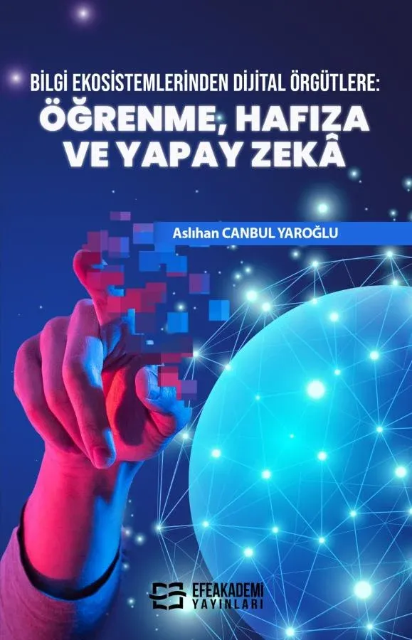 Bilgi Ekosistemlerinden Dijital Örgütlere: Öğrenme, Hafıza ve Yapay Zekâ