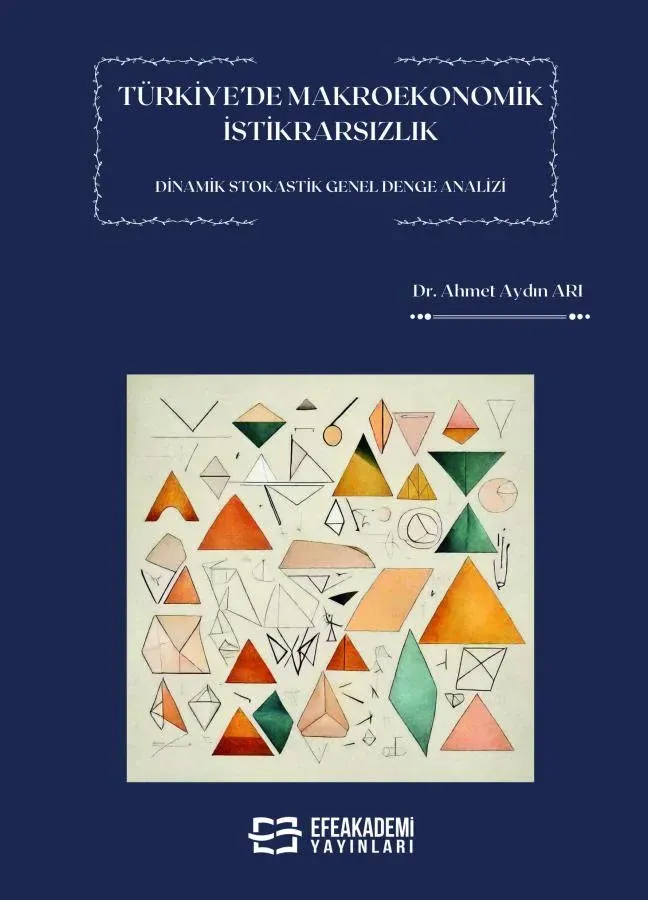 Türkiye’de Makroekonomik İstikrarsızlık Dinamik Stokastik Genel Denge Analizi