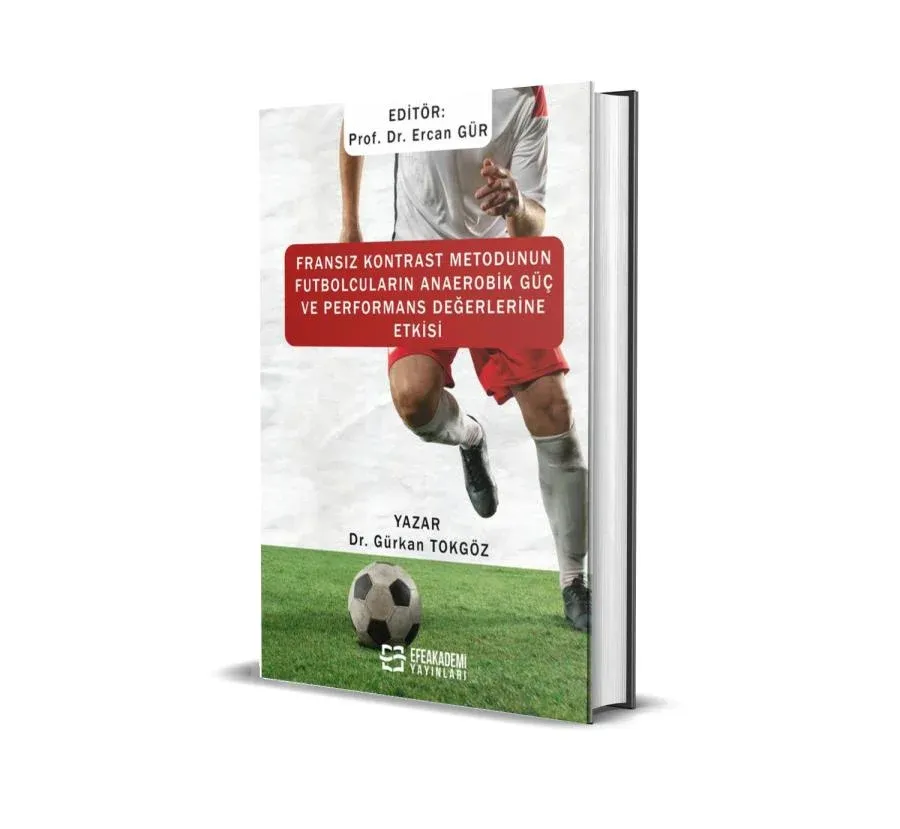 Fransız Kontrast Metodunun Futbolcuların Anaerobik Güç ve Performans Değerlerine Etkisi (Ciltli)