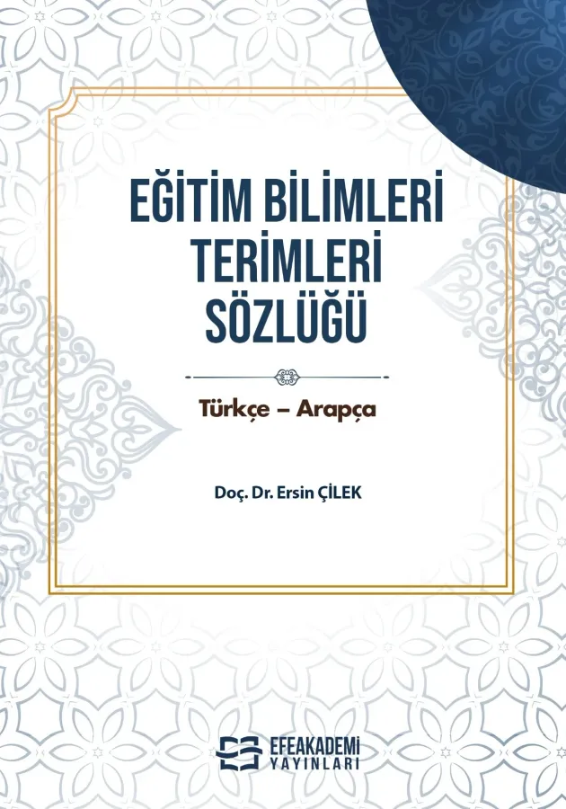 Eğitim Bilimleri Terimleri Sözlüğü Türkçe-Arapça / Arapça-Türkçe