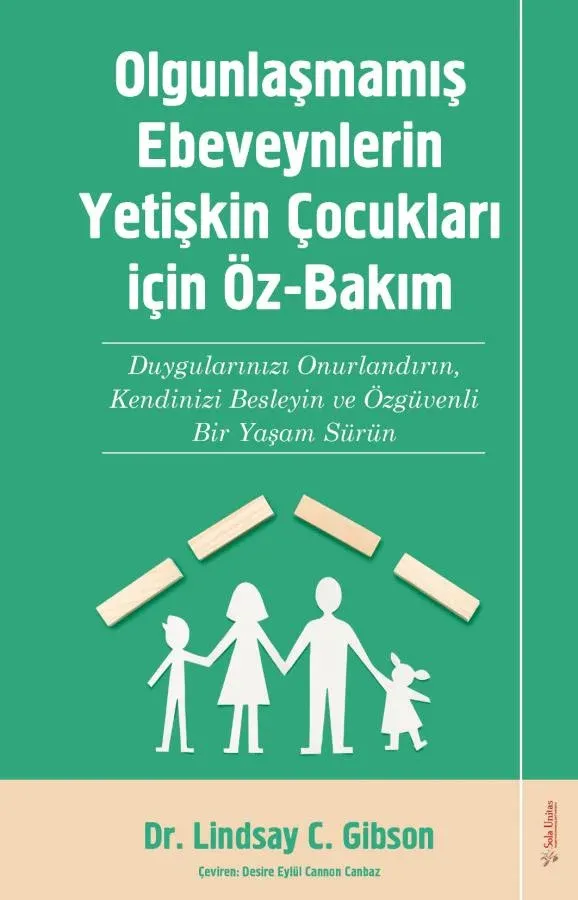 Olgunlaşmamış Ebeveynlerin Yetişkin Çocukları İçin Öz-Bakım