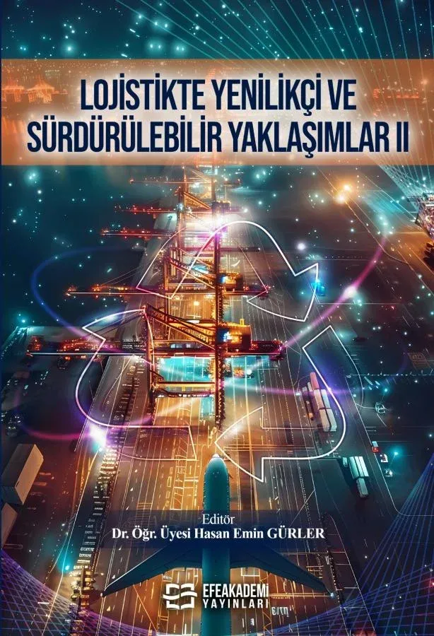Lojistikte Yenilikçi ve Sürdürülebilir Yaklaşımlar II