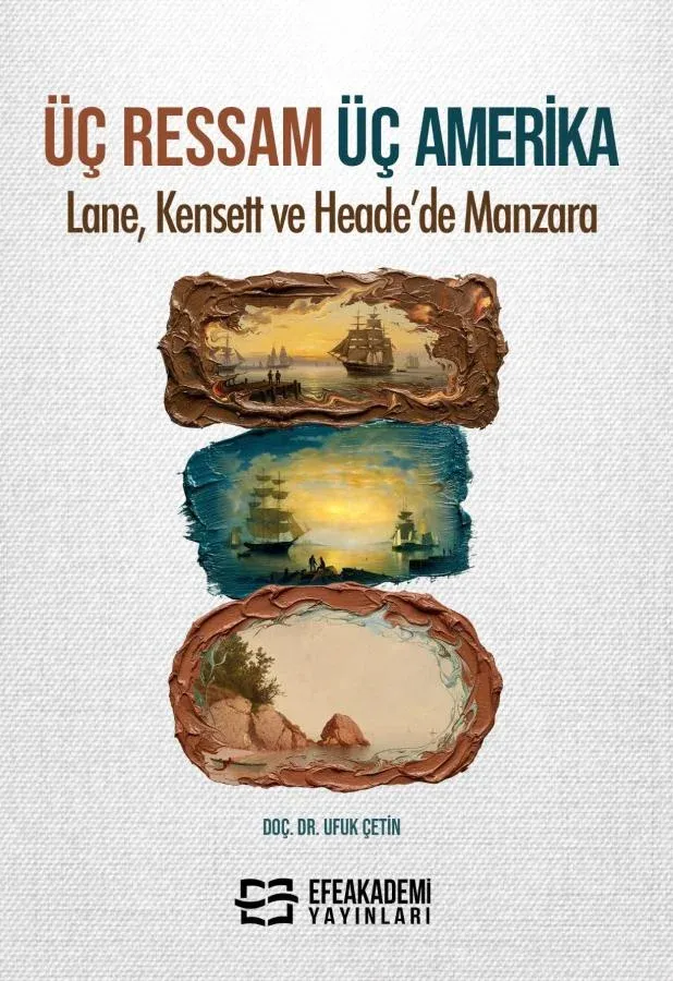 ÜÇ RESSAM ÜÇ AMERİKA: LANE, KENSETT VE HEADE’DE MANZARA