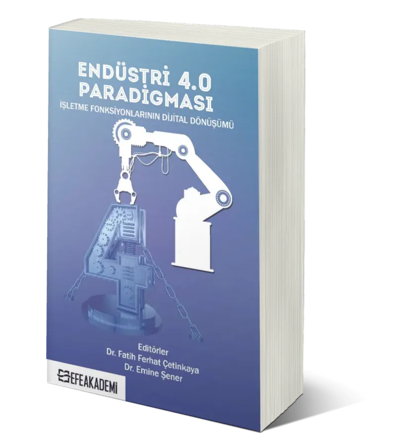 Endüstri 4.0 Paradigması: İşletme Fonksiyonlarının Dijital Dönüşümü