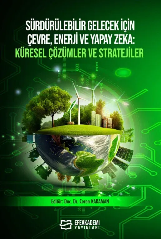 Sürdürülebilir Gelecek İçin Çevre, Enerji ve Yapay Zeka Küresel Çözümler ve Stratejiler