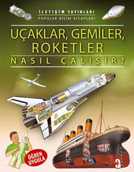 Uçaklar, Gemiler, Roketler Nasıl Çalışır?