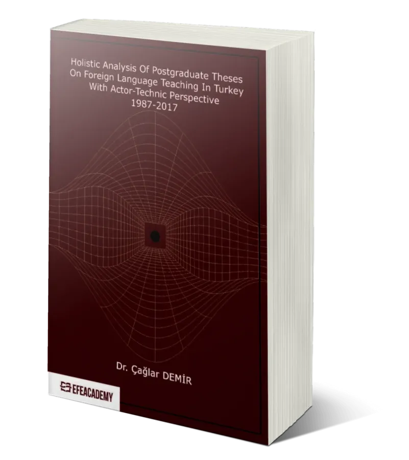 Holistic Analysis Of Postgraduate Theses On Foreign Language Teaching İn Turkey With Actor-Technic Perspective 1987-2017