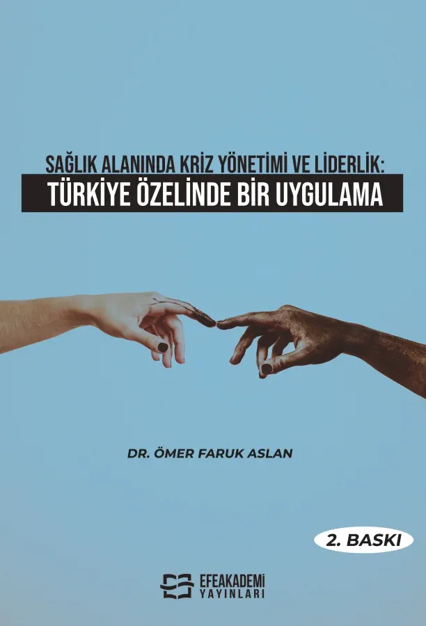 SAĞLIK ALANINDA KRİZ YÖNETİMİ VE LİDERLİK: TÜRKİYE ÖZELİNDE BİR UYGULAMA