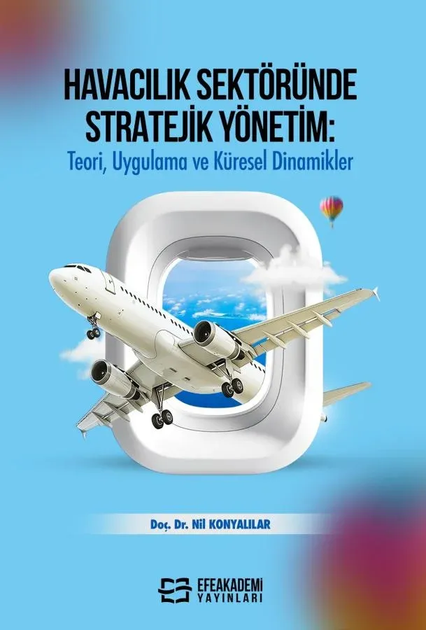 Havacılık Sektöründe Stratejik Yönetim: Teori, Uygulama ve Küresel Dinamikler